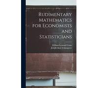 Rudimentary Mathematics for Economists and Statisticians