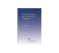 Rudimentary Treatise on Agricultural Engineering
