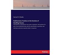 Rudimentary Treatise On The Erection Of Dwelling-Houses
