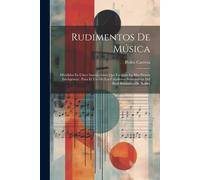 Rudimentos De Música: Divididos En Cinco Instrucciones Que Facilitan La Mas Pronta Inteligencia: Para El Uso De Los Caballeros Seminaristas