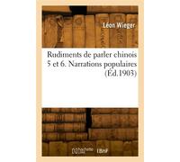 Rudiments de parler chinois 5 et 6. Narrations populaires - Léon Wieger - Hachette Bnf - broché - Livre