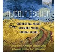 Rudolf Escher: Orchestra, Chamber and Choral Music