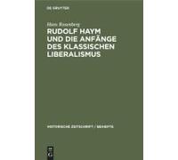 Rudolf Haym Und Die Anfänge Des Klassischen Liberalismus