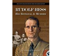 Rudolf Hess: His Betrayal and Murder