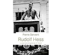 Rudolf Hess: La dernière énigme du IIIe Reich