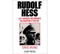 Rudolf Hess. Les Années inconnues du dauphin d'Hitler (1941-1945)