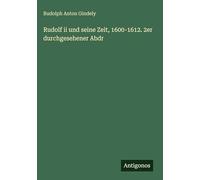 Rudolf ii und seine Zeit, 1600-1612. 2er durchgesehener Abdr