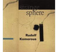 Rudolf Komorous - Strange Sphere