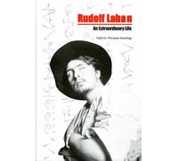 Rudolf Laban: An Extraordinary Life