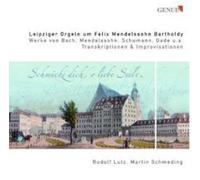 Lutz et Schmeding – Orgues de Leipzig autour de Felix Mendelssohn Bartholdy – Walter Genuin