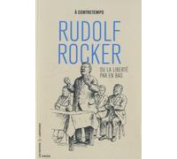 Rudolf Rocker Ou La Liberté Par En Bas