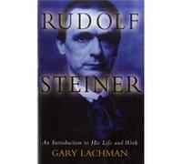 Rudolf Steiner: An Introduction to His Life and Work Lachman, Gary (Auteur)