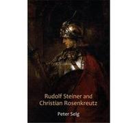 Rudolf Steiner and Christian Rosenkreutz by Peter Selg Inconnu (Auteur)
