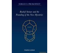 Rudolf Steiner And The Founding Of The New Mysteries