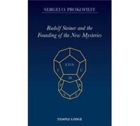 Rudolf Steiner and the Founding of the New Mysteries by Sergei O. Prokofieff Sergei O Prokofieff, (Auteur)