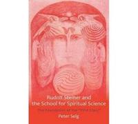Rudolf Steiner and the School for Spiritual Science: The Foundation of the ""First Class"" - [Version Originale] Inconnu (Auteur)