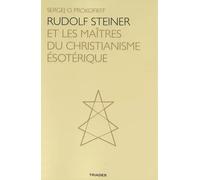 Rudolf Steiner Et Les Maîtres Du Christianisme Ésotérique