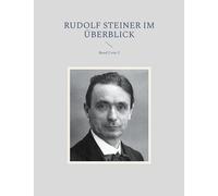 Rudolf Steiner im Überblick: Band 2 von 2