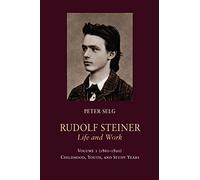 Rudolf Steiner, Life and Work: 1861-1890: Childhood, Youth, and Study Years (1)