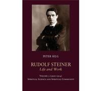 Rudolf Steiner, Life And Work: 1900-1914: Spiritual Science And Spiritual Community: 3 (Hardcover) Peter Selg, (Auteur)