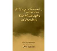 Rudolf Steiner On His Book The Philosophy Of Freedom
