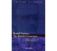 Rudolf Steiner: The British Connection: Elements From His Early Life And Cultural Development (Paperback) Crispian Villeneuve, (Auteur)