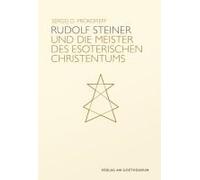 Rudolf Steiner Und Die Meister Des Esoterischen Christentums