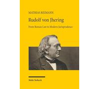 Rudolf von Jhering: From Roman Law to Modern Jurisprudence