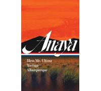Rudolfo Anaya: Bless Me, Ultima; Tortuga; Alburquerque (LOA #361)