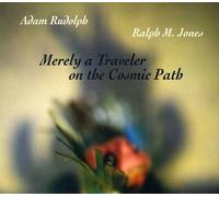 Adam Rudolph – Merely a Traveler on the Cosmic Path