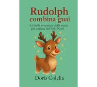 Rudolph combina guai: La buffa avventura della renna più curiosa del Polo Nord