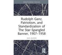 Rudolph Ganz, Patriotism, And Standardization Of The Star-Spangled Banner, 1907-1958