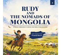 Rudy and the Nomads of Mongolia: A Magical Journey Across the Great Grasslands,