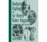 Rudyard Kipling and Sir Henry Rider Haggard on Screen, Stage Radio, and Television