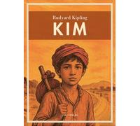 Rudyard Kipling: Kim. Ins Deutsche übertragen von Sebastian Harms: Eine abenteuerliche Reise durch das Indien der Kolonialzeit