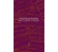Rue à sens unique Walter Benjamin (Auteur), Anne Longuet Marx (Traduction)
