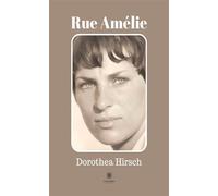 Rue Amélie - Dorothea Hirsch - Le Lys Bleu - broché - Témoignage