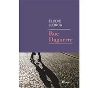 Rue Daguerre Elodie Llorca (Auteur)