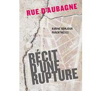 Rue d'Aubagne: Récit d'une rupture