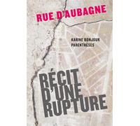 Rue d'Aubagne Récit d'une rupture - Karine Bonjour - Parentheses Eds - broché - Récit