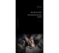 Rue de la folie A la mémoire de nos pères - Mounsi - La Kainfristanaise - broché - Roman