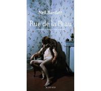 Rue de la peau - Neil Bartlett - Actes sud - broché - Roman