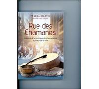 Rue Des Chamanes - Initiation À La Pratique Du Chamanisme Au Coeur De La Ville