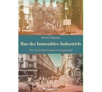 Rue Des Immeubles-Industriels - Tome 2, Une Rue De Paris En Guerre (1939-1945)