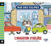 Rue des Tulipes - L Invention d Héloïse - Kate Hindley - Little Urban - cartonné - Album jeunesse