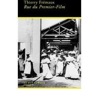 Rue du Premier-Film Thierry Fremaux (Auteur)