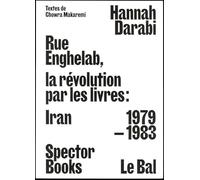 Rue enghelab, la révolution par les livres : Iran 1979 - 1983