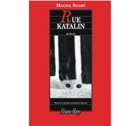Rue Katalin Magda Szabo (Auteur), Chantal Philippe (Traduction)