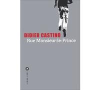 Rue Monsieur-le-Prince Didier Castino (Auteur)