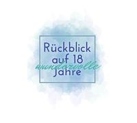 Rückblick auf 18 wundervolle Jahre: Ein Erinnerungsbuch, das Jahr für Jahr mitwächst und zu jedem Geburtstag besondere Momente bewahrt.